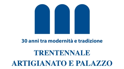 Trentennale Artigianato e Palazzo