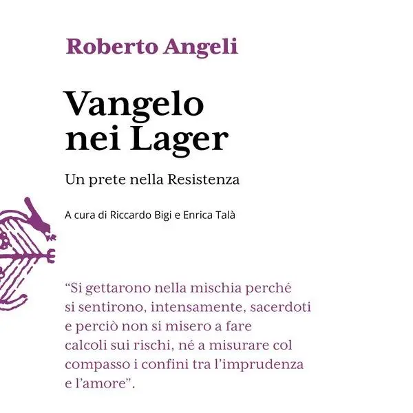 Don Roberto Angeli. Torna il 'Vangelo nei lager'